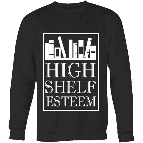 High Shelf Esteem Sweatshirt