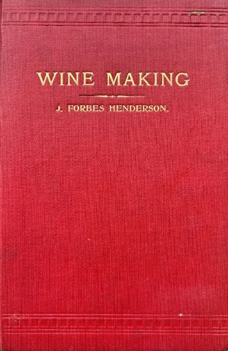 (*NEW ARRIVAL*) (Wine) J. Forbes Henderson. Startling Profits from Wine Making in Combination with the Wine, Spirit, and Aerated Water Trades: